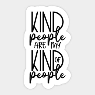 Kind People Are My Kind Of People Sticker